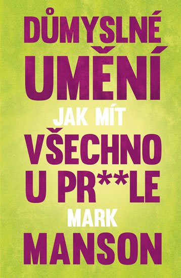 Manson Mark: Důmyslné umění, jak mít všechno u prdele