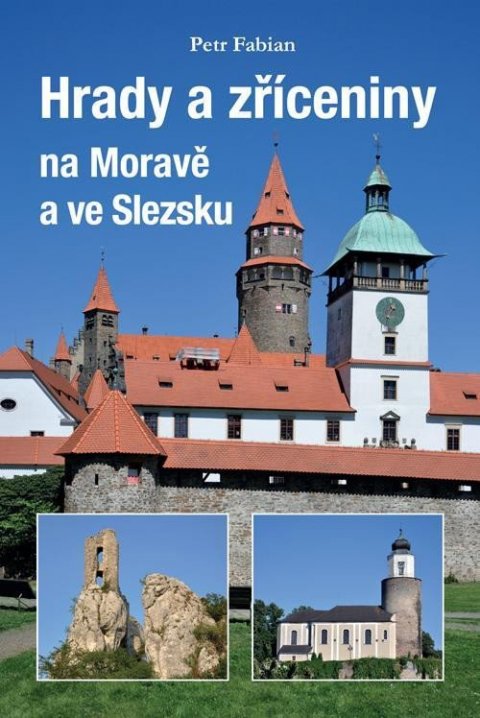 Fabian Petr: Hrady a zříceniny na Moravě a ve Slezsku Fabian Petr: Hrady a zříceniny na Moravě a ve Slezsku