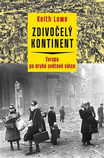 Lowe Keith: Zdivočelý kontinent - Evropa zasažená druhou světovou válkou