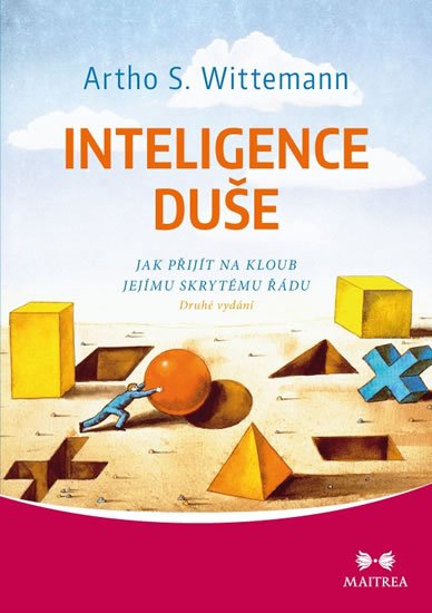 Wittemann Artho Stefan: Inteligence duše - Jak přijít na kloub jejímu skrytému řádu Wittemann Artho Stefan: Inteligence duše - Jak přijít na kloub jejímu skrytému řádu