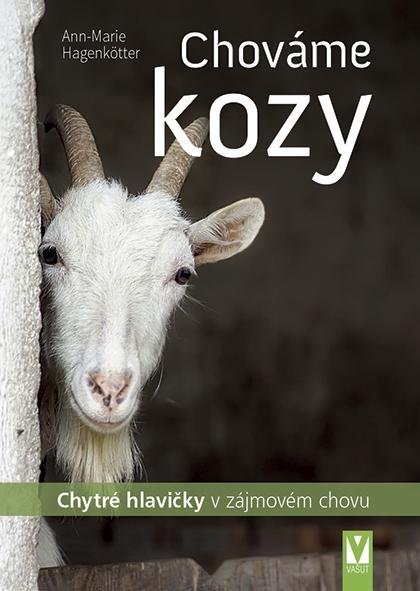 Hagenkötter Ann-Marie: Chováme kozy - Chytré hlavičky v zájmovém chovu Hagenkötter Ann-Marie: Chováme kozy - Chytré hlavičky v zájmovém chovu