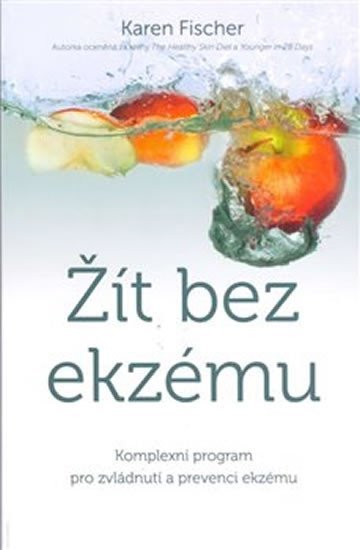 Fischerová Andrea: Žít bez ekzému - Komplexní program pro zvládnutí a prevenci ekzému