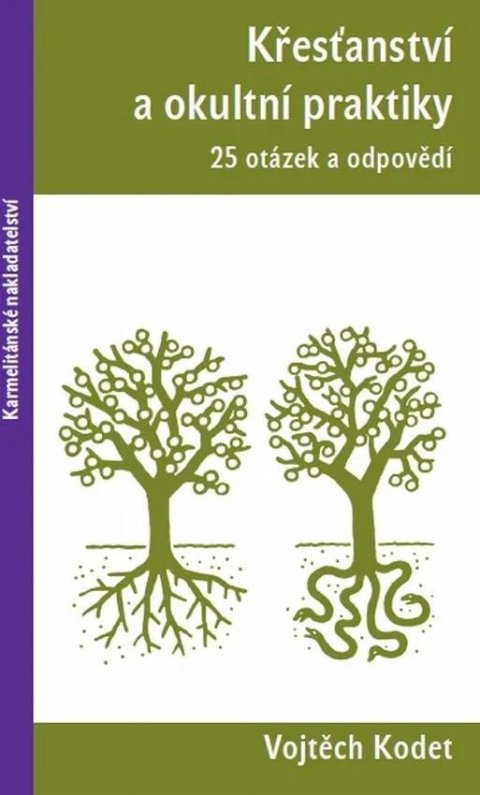 Kodet Vojtěch: Křesťanství a okultní praktiky - 25 otázek a odpovědí Kodet Vojtěch: Křesťanství a okultní praktiky - 25 otázek a odpovědí