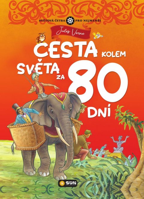 Verne Jules: Cesta kolem světa za 80 dní - Světová četba pro nejmenší Verne Jules: Cesta kolem světa za 80 dní - Světová četba pro nejmenší
