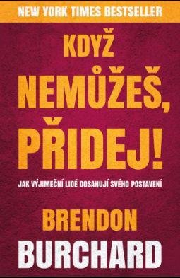 Burchard Brendon: Když nemůžeš, přidej