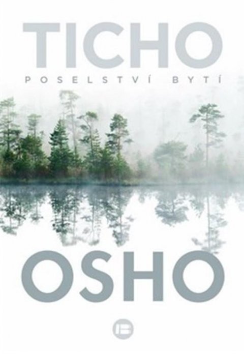 Osho: Ticho - Poselství bytí Osho: Ticho - Poselství bytí