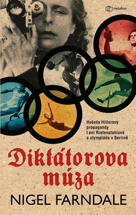 Farndale Nigel: Diktátorova múza - Hvězda Hitlerovy propagandy Leni Riefenstahlová a olympi