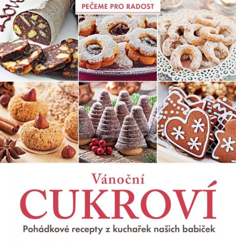 kolektiv autorů: Vánoční cukroví - Pohádkové recepty z kuchařek našich babiček
