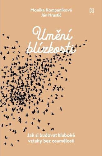 Kompaníková Monika: Umění blízkosti - Jak si budovat hluboké vztahy bez osamělosti