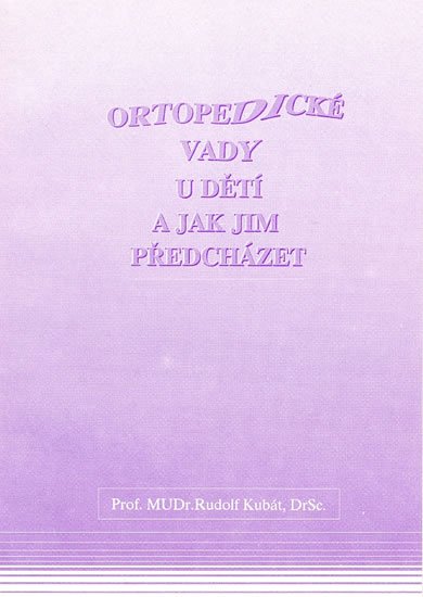 Kubát Rudolf: Ortopedické vady u dětí a jak jim předcházet
