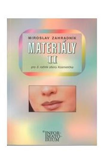 Zahradník Miroslav: Materiály II - Pro 3. ročník UO Kosmetička