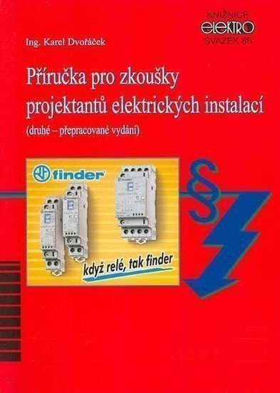 Dvořáček Karel: Příručka pro zkoušky projektantů elektrických instalací (2. přepracované vy