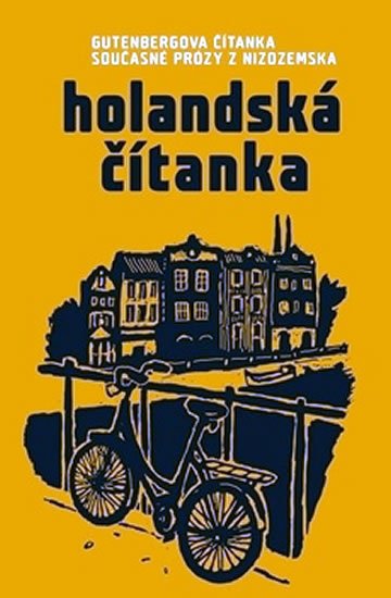kolektiv autorů: Holandská čítanka - Gutenbergova čítanka současné prózy z Nizozemska kolektiv autorů: Holandská čítanka - Gutenbergova čítanka současné prózy z Nizozemska
