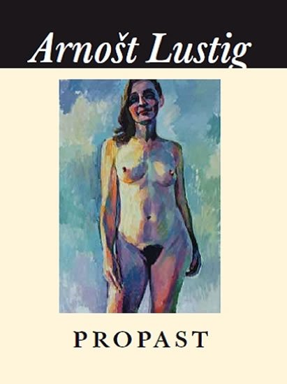 Lustig Arnošt: Propast Lustig Arnošt: Propast