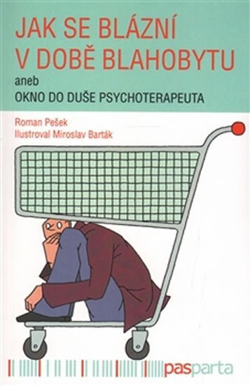 Pešek Roman: Jak se blázní v době blahobytu