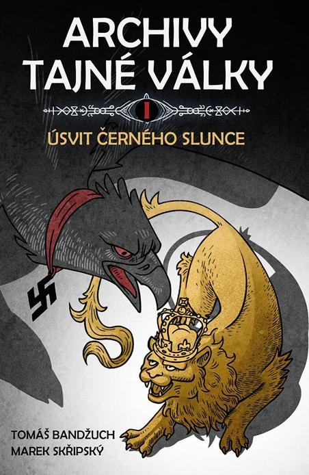 Bandžuch Tomáš: Archivy tajné války I - Úsvit černého slunce Bandžuch Tomáš: Archivy tajné války I - Úsvit černého slunce