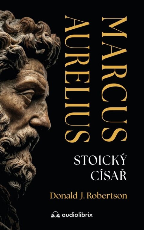 Robertson Donald: Marcus Aurelius - Stoický císař