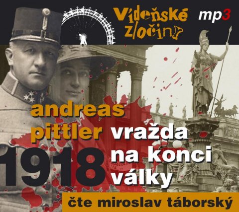 Pittler Andreas: Vídeňské zločiny II. 1918 - Vražda na konci války - CDmp3 (Čte Miroslav Táb Pittler Andreas: Vídeňské zločiny II. 1918 - Vražda na konci války - CDmp3 (Čte Miroslav Táb