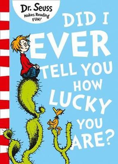 Dr. Seuss: Did I Ever Tell You How Lucky You Are?