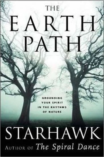 Starhawk: The Earth Path - Grounding Your Spirit in the Rhythms of Nature