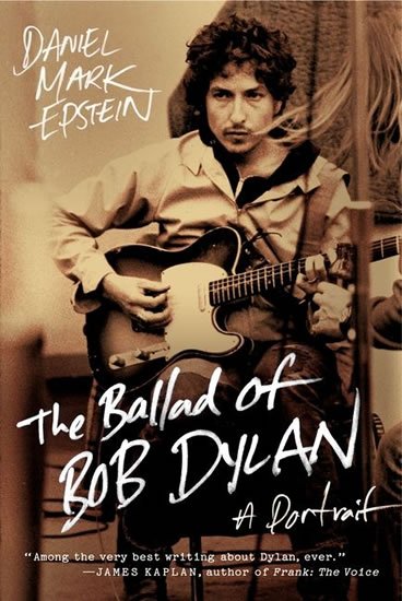 Epstein Mark: The Ballad of Bob Dylan : A Portrait