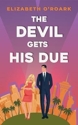 O´Roark Elizabeth: The Devil Gets His Due: The must-read opposites attract, marriage of convie