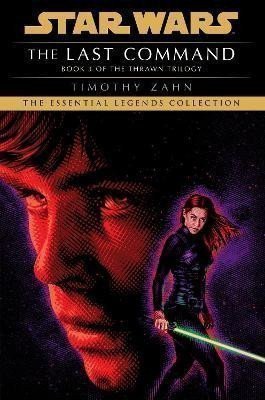 Zahn Timothy: The Last Command: Star Wars Legends (The Thrawn Trilogy)