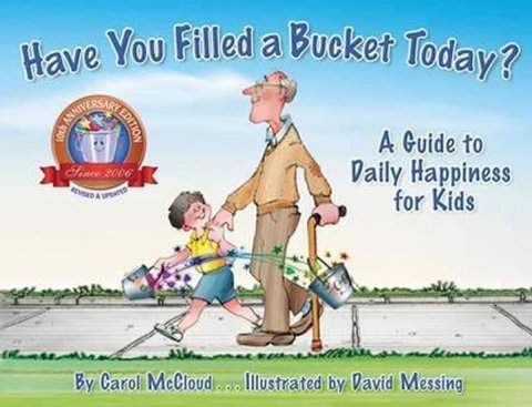 McCloud Scott: Have You Filled A Bucket Today? : A Guide to Daily Happiness for Kids: 10th