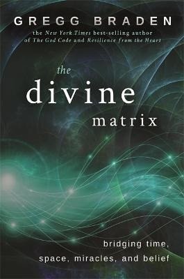 Braden Gregg: Divine Matrix