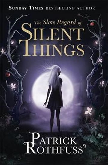 Rothfuss Patrick: The Slow Regard of Silent Things