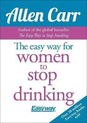 Carr Allen: Easy Way for Women to Stop Drinking