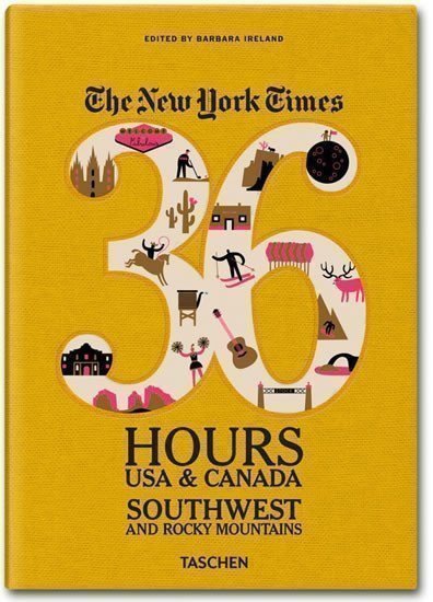 Ireland Barbara: The New York Times: 36 Hours USA & Canada: Southwest & Rocky Mountains