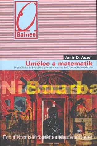 Aczel Amir D.: Umělec a matematik - Příběh o Nicolasi Bourbakim, geniálním matematikovi, k