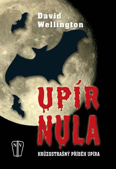 Wellington David: Upír nula - Hrůzostrašný příběh upíra