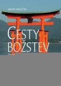 Havlíček Jakub: Cesty božstev: Otázky interpretace náboženství a nacionalismu v moderním Ja