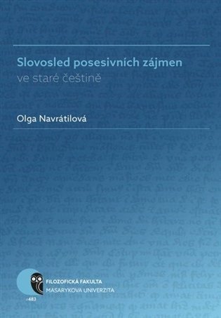 Navrátilová Olga: Slovosled posesivních zájmen ve staré češtině