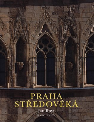 Royt Jan: Praha středověká