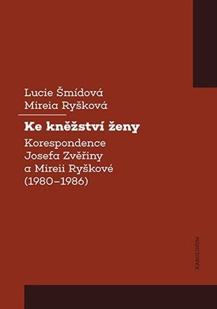 Šmídová Lucie: Ke kněžství ženy - Korespondence Josefa Zvěřiny a Mireii Ryškové (1980-1986