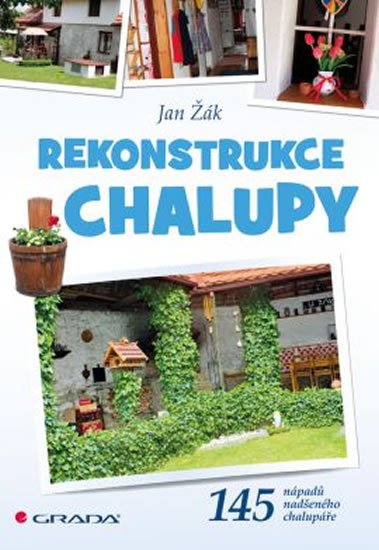 Žák Jan: Rekonstrukce chalupy - 145 nápadů nadše