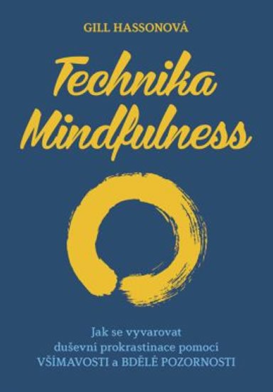 Hasson Gill: Technika Mindfulness - Jak se vyvarovat duševní prokrastinace pomocí všímav