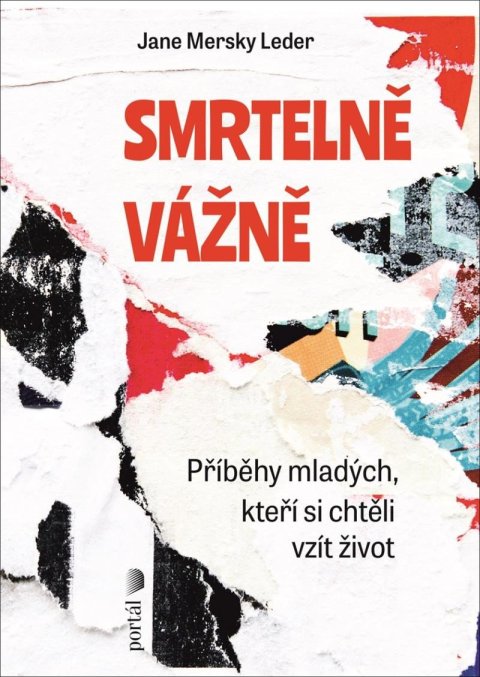 Mersky Leder Jane: Smrtelně vážně - Příběhy mladých, kteří si chtěli vzít život Mersky Leder Jane: Smrtelně vážně - Příběhy mladých, kteří si chtěli vzít život