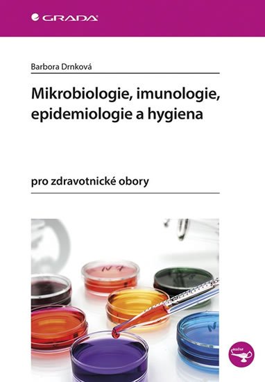 Drnková Barbora: Mikrobiologie, imunologie, epidemiologie a hygiena pro zdravotnické obory