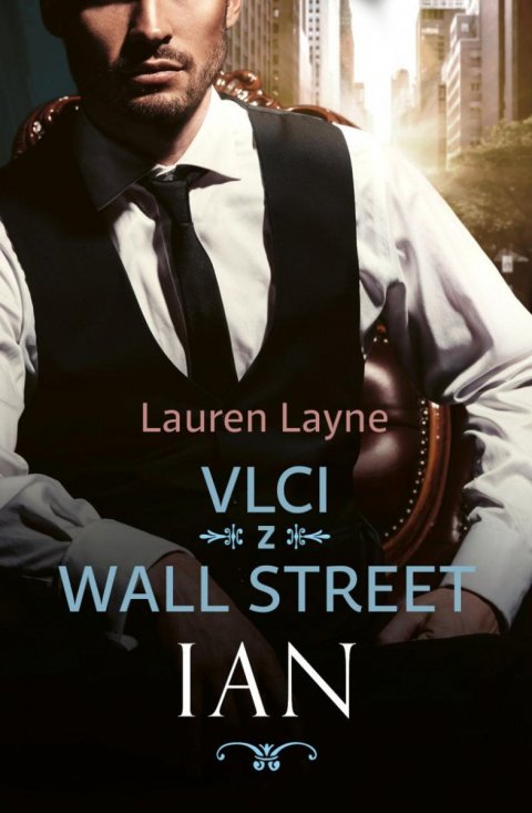 Layne Lauren: Vlci z Wall Street 1 - Ian