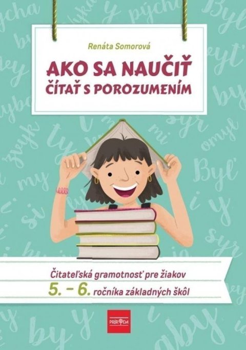 Somorová Renáta: Ako sa naučiť čítať s porozumením: Čitateľská gramotnosť pre 5.-6. ročník Z