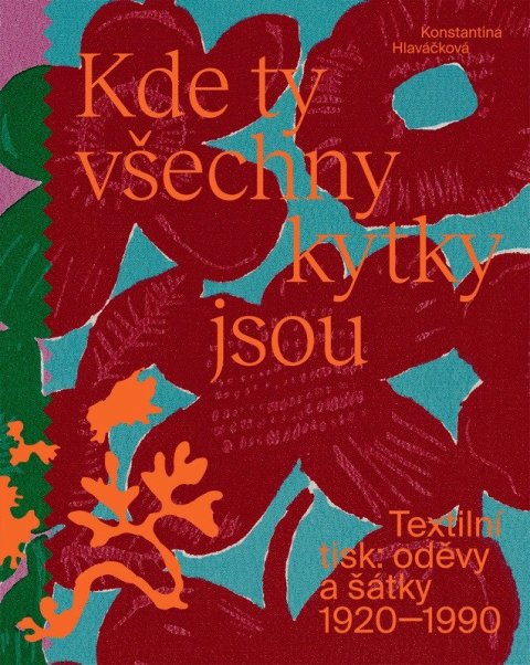 Hlaváčková Konstantina: Kde ty všechny kytky jsou
