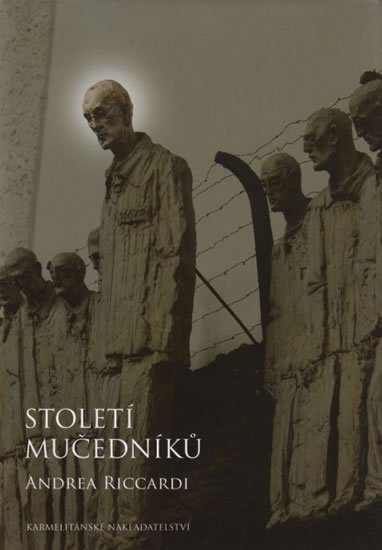 Riccardi Andrea: Století mučedníků Riccardi Andrea: Století mučedníků