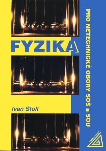 Štoll Ivan: Fyzika pro netechnické obory SOŠ a SOU Štoll Ivan: Fyzika pro netechnické obory SOŠ a SOU