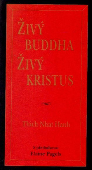 Hanh Thich Nhat: Živý Buddha, živý Kristus