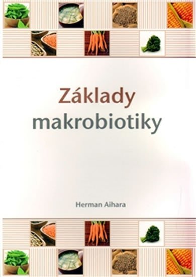Aihara Herman: Základy makrobiotiky Aihara Herman: Základy makrobiotiky
