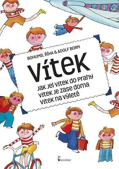Říha Bohumil: Vítek - Jak jel Vítek do Prahy, Vítek je zase doma, Vítek na výletě